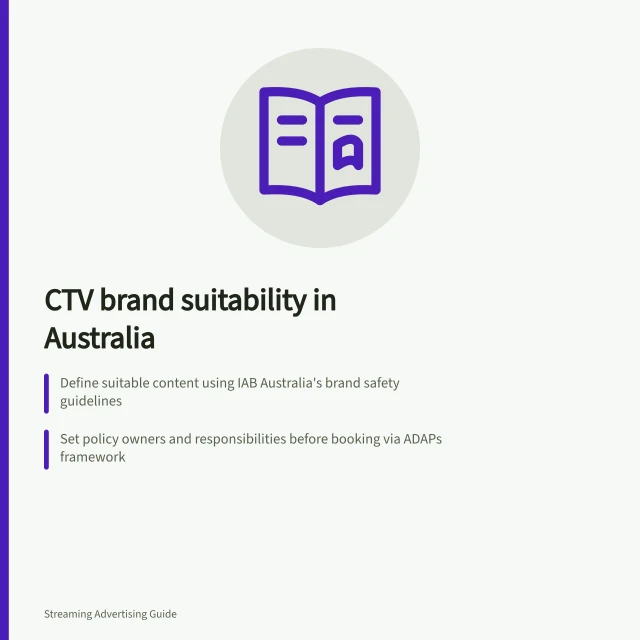CTV brand suitability in Australia: Define suitable content using IAB Australia's brand safety guidelines; Set policy owners and responsibilities before booking via ADAPs framework; Confirm taxonomy version (e.g., IAB 3.1) and evidence threshold for delivery review. CTV brand suitability